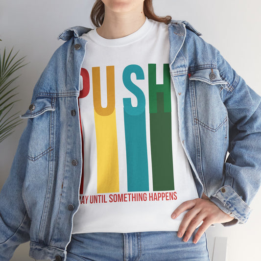 PUSH Motivational Tee – Pray Until Something Happens | Unisex T-Shirt