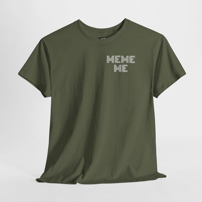 MEME ME Graphic Tee – Funny Unisex Cotton T-Shirt