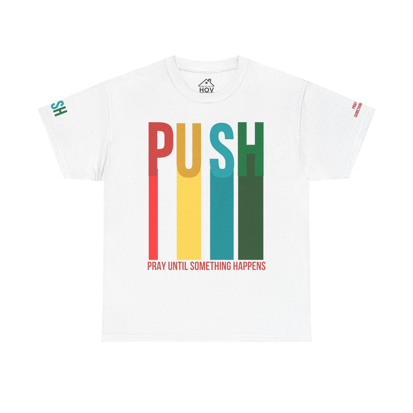 PUSH Motivational Tee – Pray Until Something Happens | Unisex T-Shirt