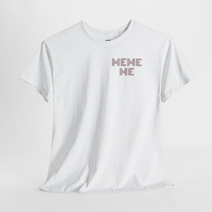 MEME ME Graphic Tee – Funny Unisex Cotton T-Shirt