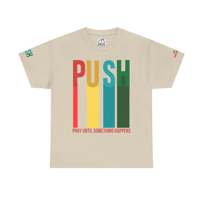 PUSH Motivational Tee – Pray Until Something Happens | Unisex T-Shirt