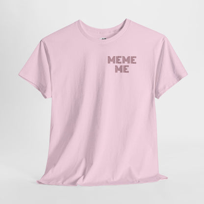 MEME ME Graphic Tee – Funny Unisex Cotton T-Shirt