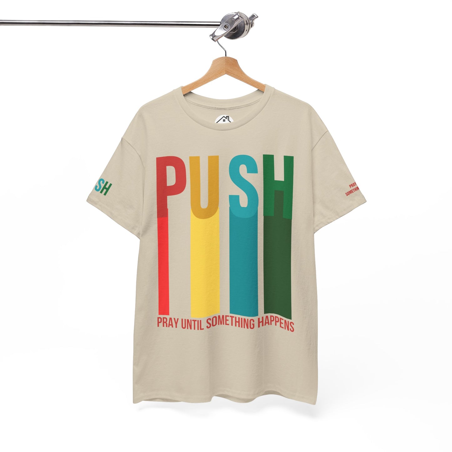 PUSH Motivational Tee – Pray Until Something Happens | Unisex T-Shirt