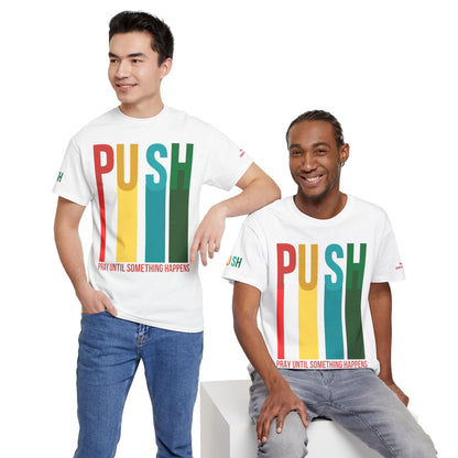 PUSH “Pray Until Something Happens” Motivational Tee