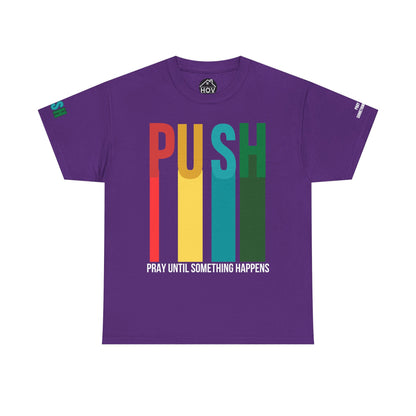 PUSH Motivational Tee – Pray Until Something Happens | Unisex T-Shirt