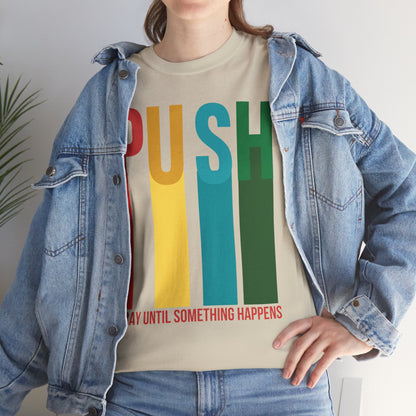 PUSH Motivational Tee – Pray Until Something Happens | Unisex T-Shirt