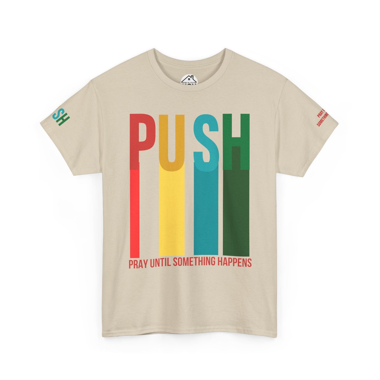 PUSH Motivational Tee – Pray Until Something Happens | Unisex T-Shirt