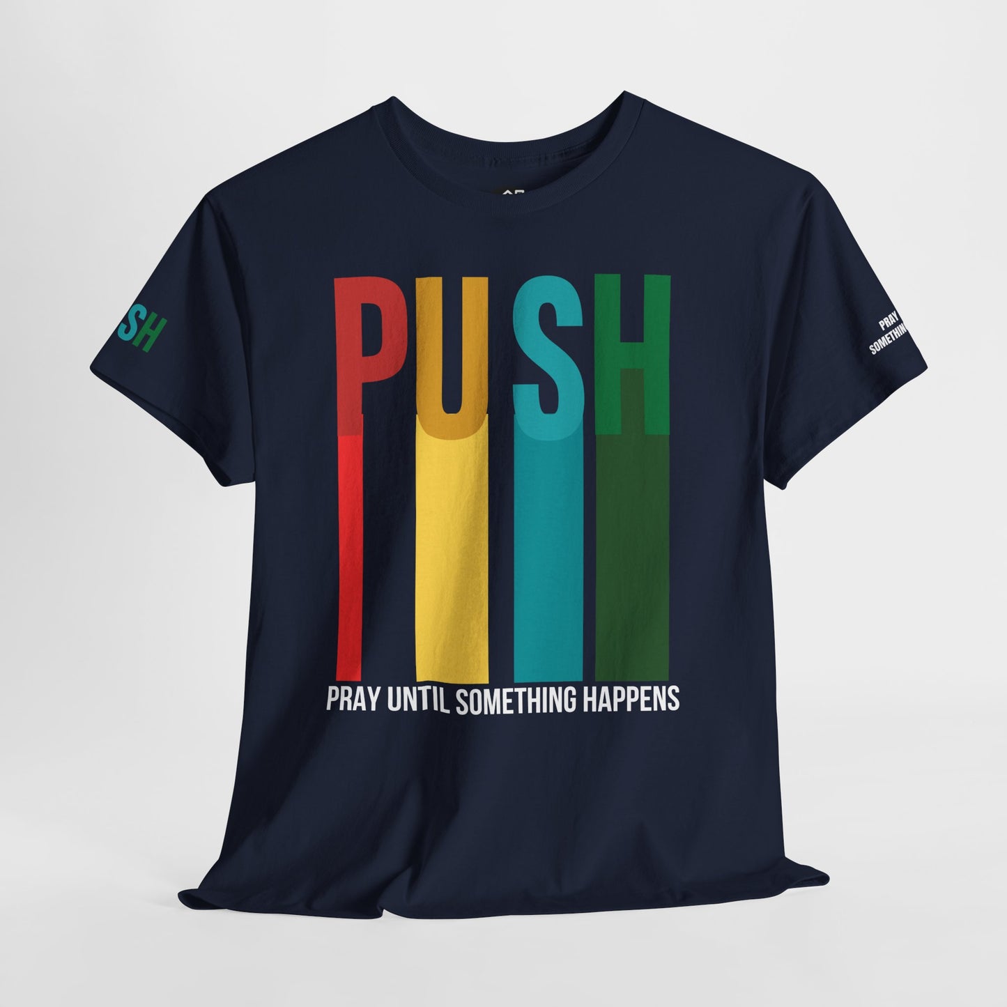 PUSH “Pray Until Something Happens” Motivational Tee