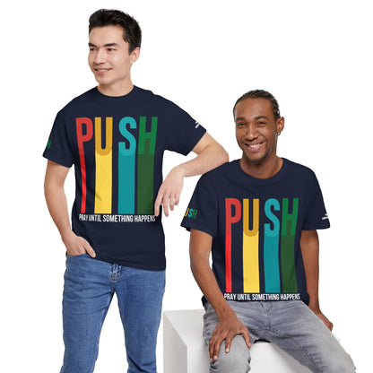 PUSH “Pray Until Something Happens” Motivational Tee