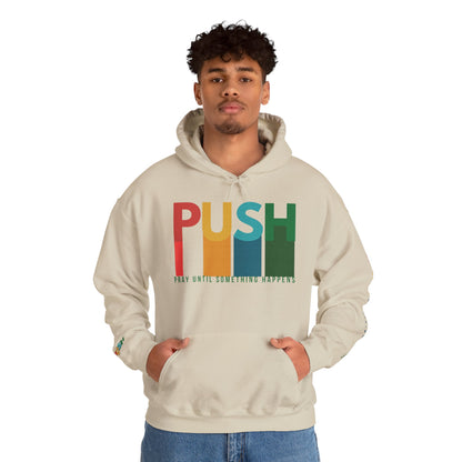 PUSH Faith Hoodie – Pray Until Something Happens | Unisex Heavy Blend Sweatshirt
