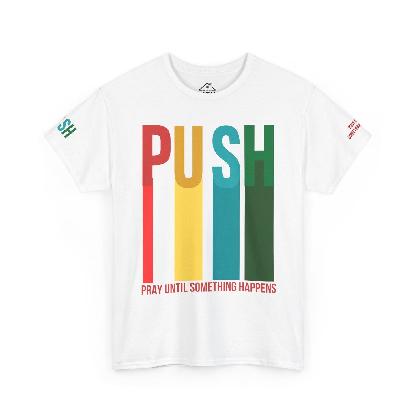 PUSH Motivational Tee – Pray Until Something Happens | Unisex T-Shirt