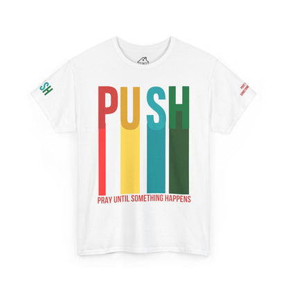 PUSH Motivational Tee – Pray Until Something Happens | Unisex T-Shirt