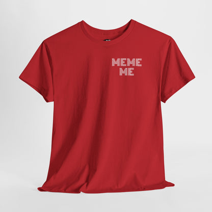 MEME ME Graphic Tee – Funny Unisex Cotton T-Shirt