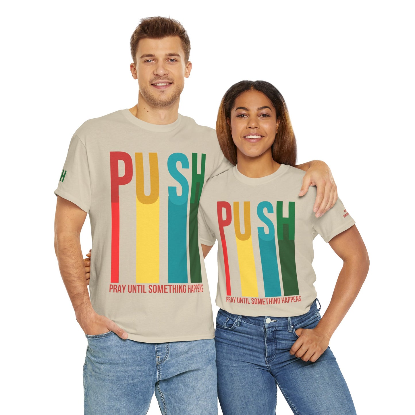 PUSH Motivational Tee – Pray Until Something Happens | Unisex T-Shirt