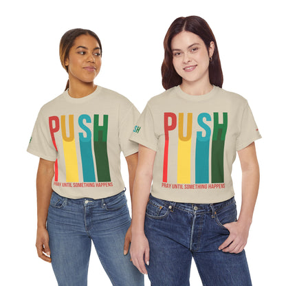 PUSH “Pray Until Something Happens” Motivational Tee