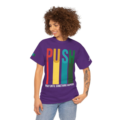 PUSH “Pray Until Something Happens” Motivational Tee