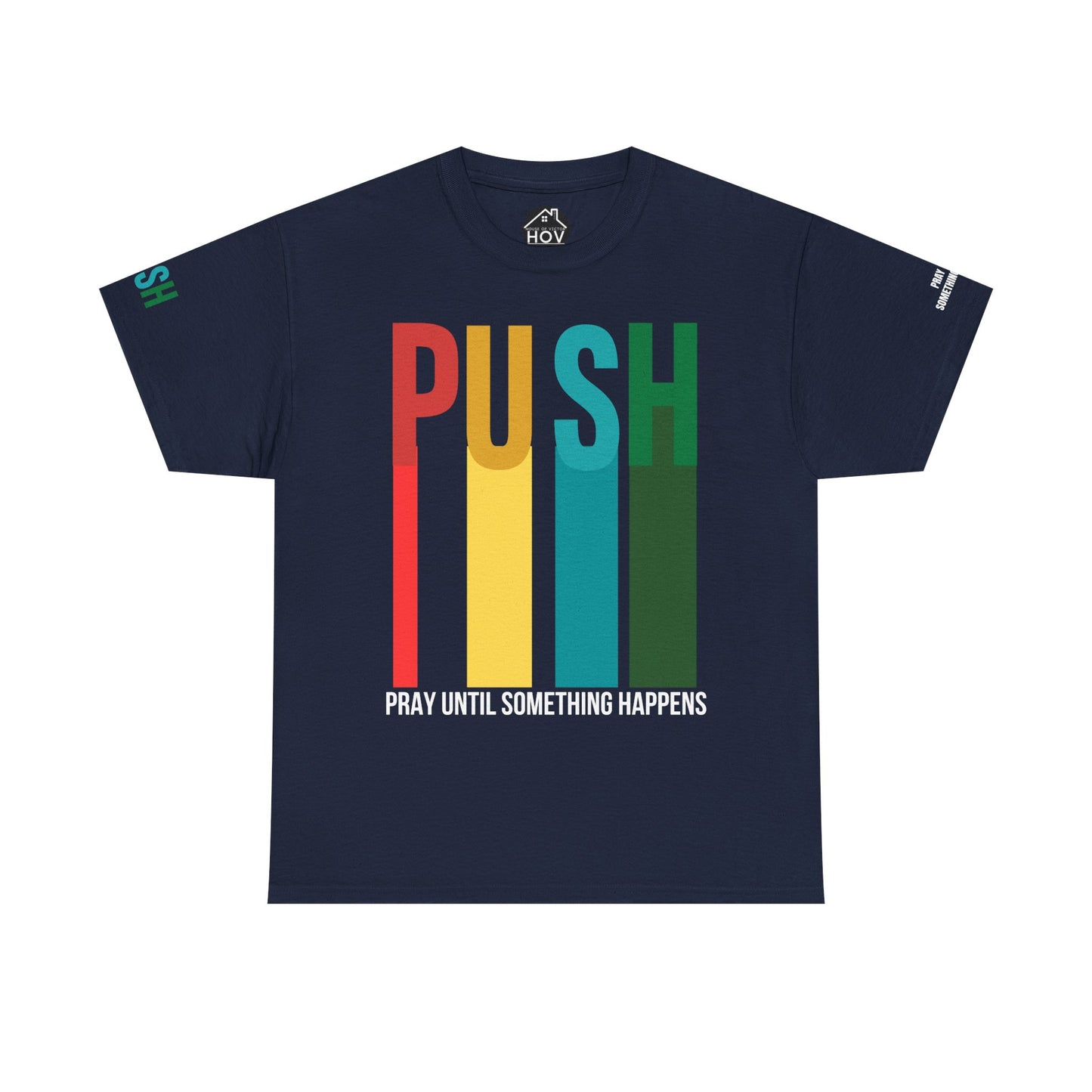 PUSH Motivational Tee – Pray Until Something Happens | Unisex T-Shirt