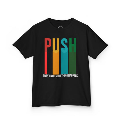 Kids PUSH Graphic Tee – Pray Until Something Happens Shirt