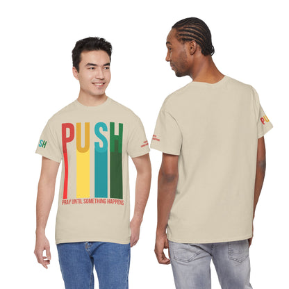 PUSH “Pray Until Something Happens” Motivational Tee