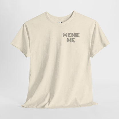 MEME ME Graphic Tee – Funny Unisex Cotton T-Shirt