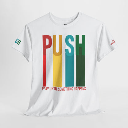 PUSH “Pray Until Something Happens” Motivational Tee